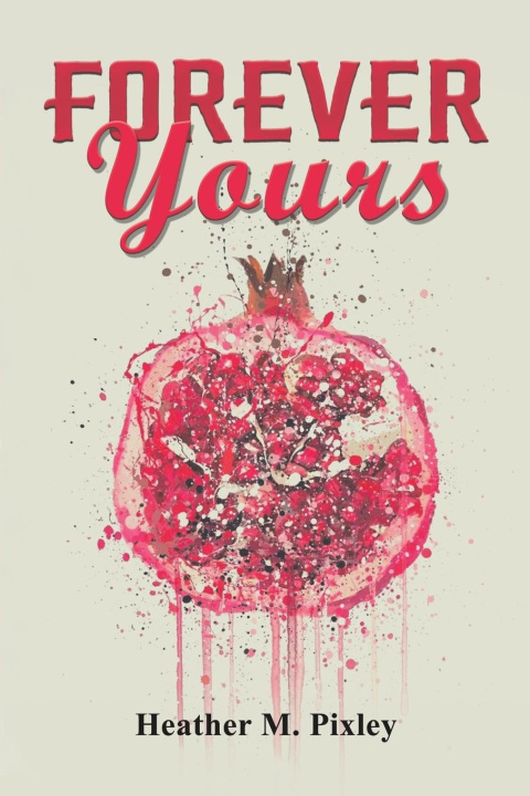 Knjiga Forever Yours Heather M. Pixley