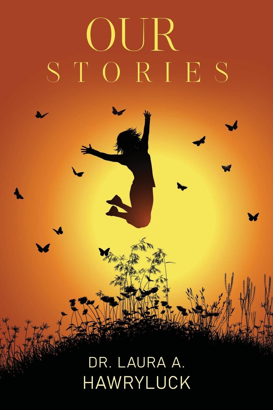 Knjiga Our Stories Dr. Laura A. Hawryluck
