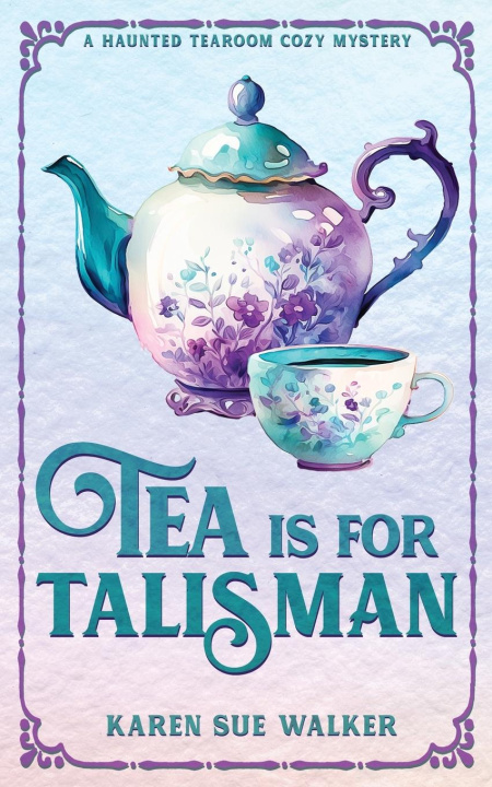 Βιβλίο Tea is for Talisman Karen Sue Walker