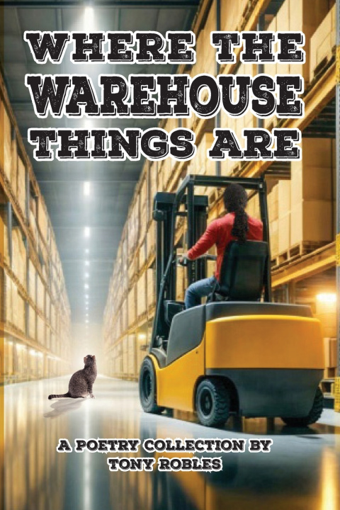 Carte Where the Warehouse Things Are Tony Robles
