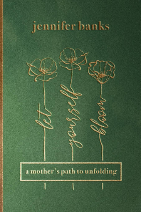 Knjiga Let Yourself Bloom Jennifer Banks