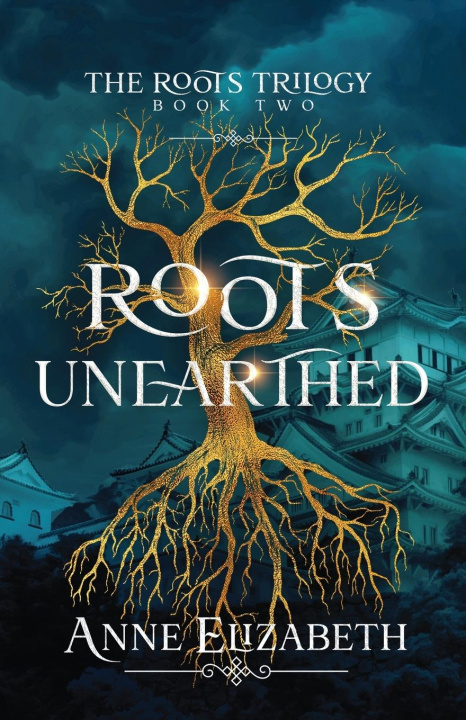 Knjiga Roots Unearthed Anne Elizabeth