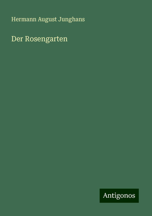 Boek Der Rosengarten Hermann August Junghans