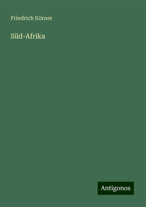 Knjiga Süd-Afrika Friedrich Körner