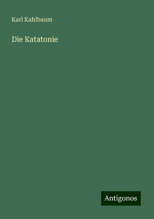 Kniha Die Katatonie Karl Kahlbaum