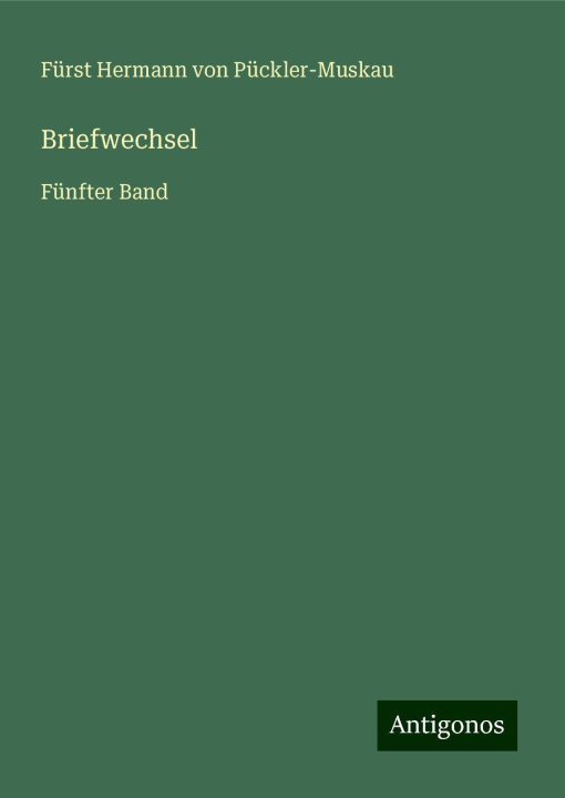Knjiga Briefwechsel Fürst Hermann von Pückler-Muskau