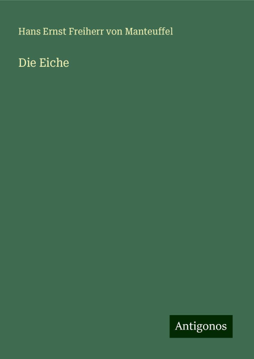 Knjiga Die Eiche Hans Ernst Freiherr von Manteuffel