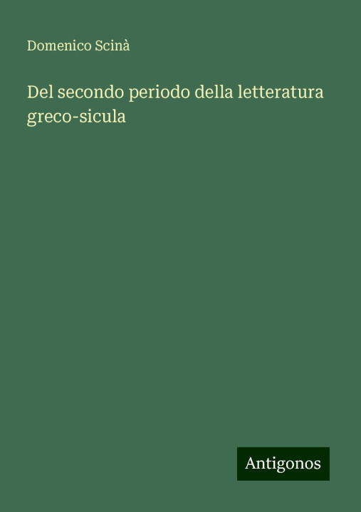 Knjiga Del secondo periodo della letteratura greco-sicula Domenico Scinà