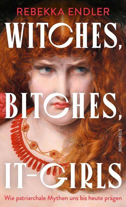 Kniha Witches, Bitches, It-Girls Rebekka Endler