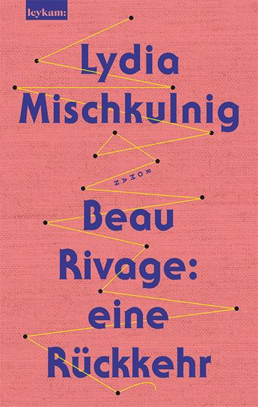 Buch Beau Rivage: eine Rückkehr Lydia Mischkulnig