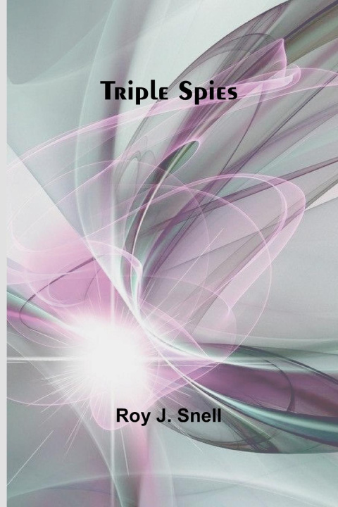 Boek Triple Spies Roy J. Snell