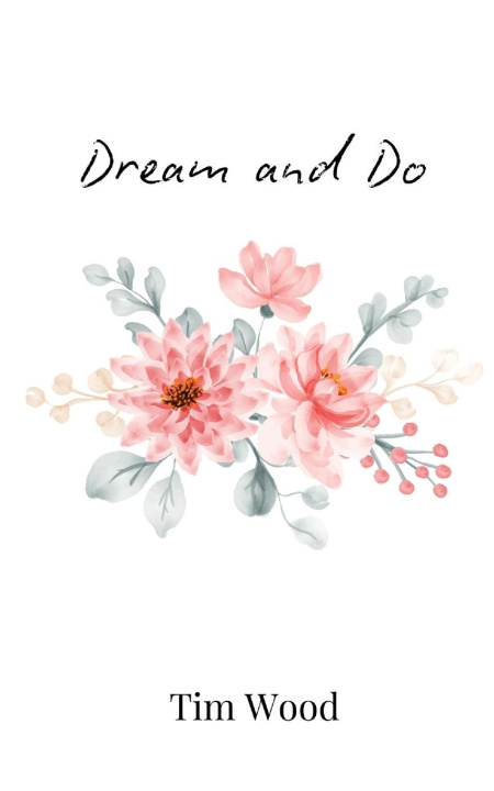 Knjiga Dream and Do Tim Wood