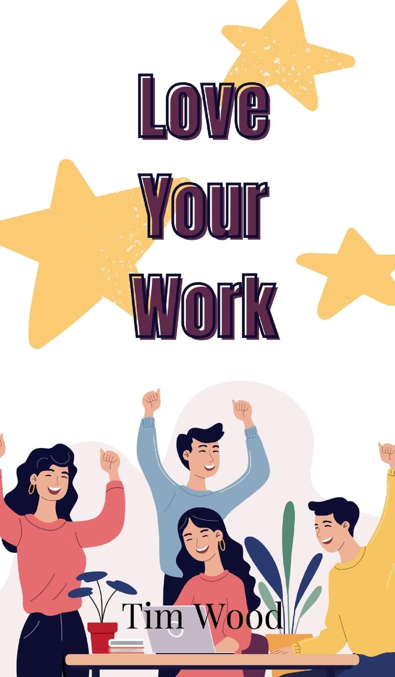 Libro Love Your Work Tim Wood