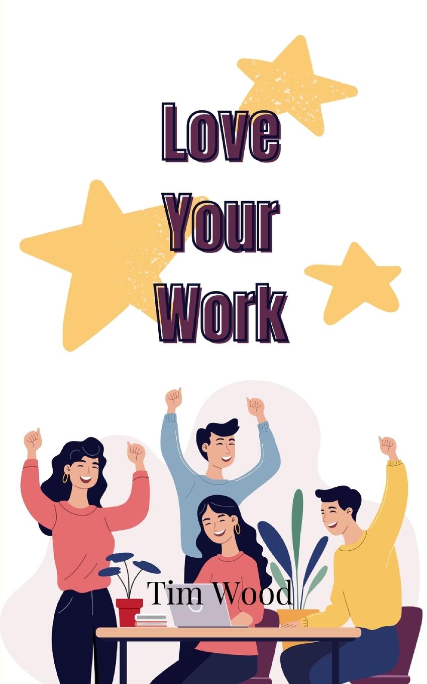 Knjiga Love Your Work Tim Wood
