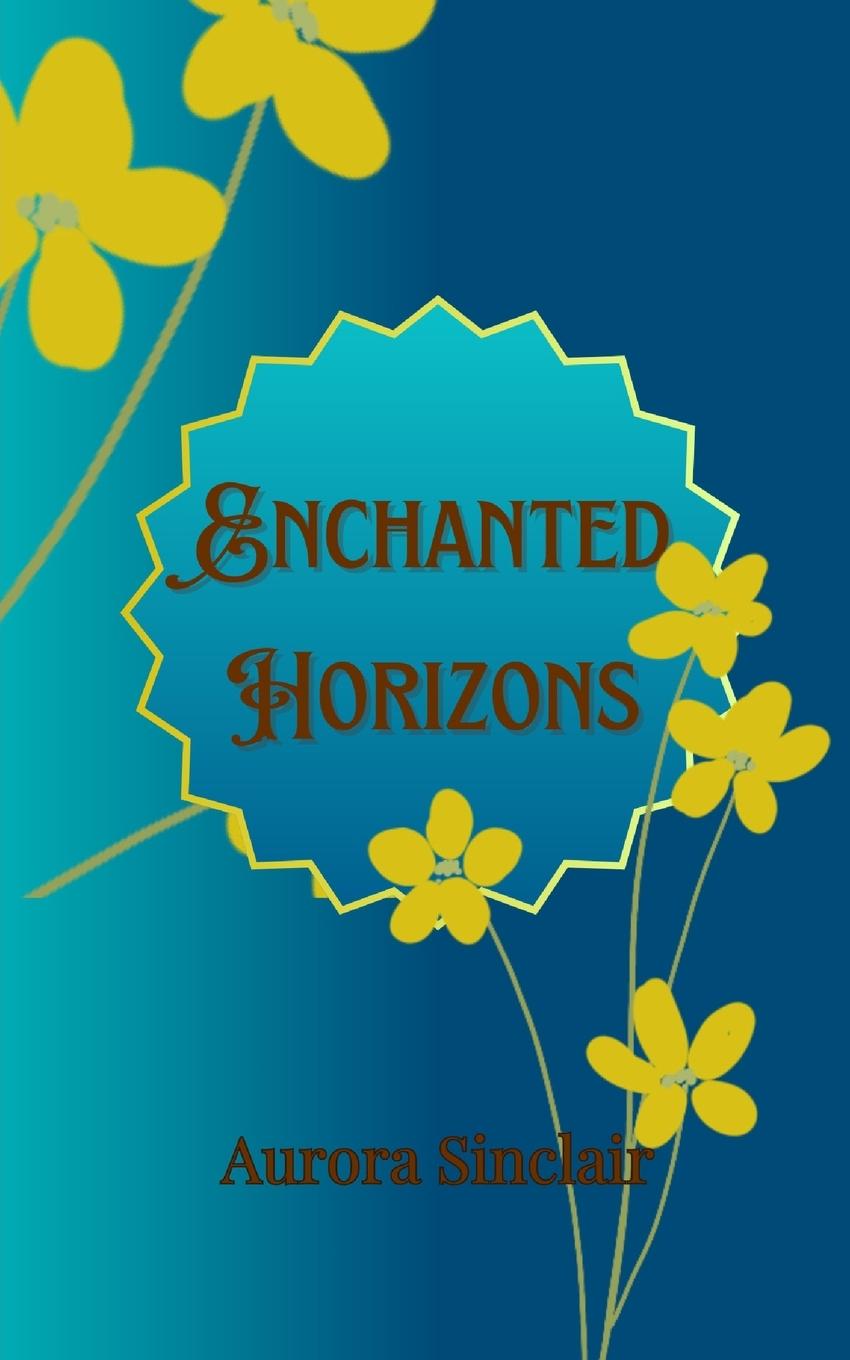 Knjiga Enchanted Horizons Aurora Sinclair
