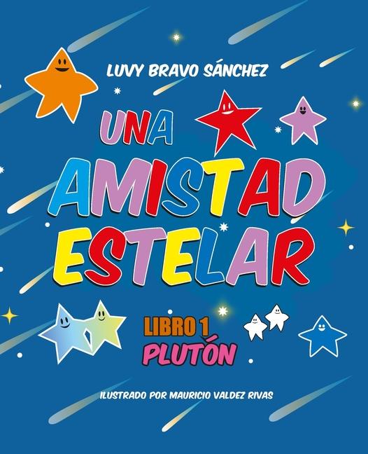 Knjiga UNA AMISTAD ESTELAR. Libro 1 Mauricio Valdez Rivas