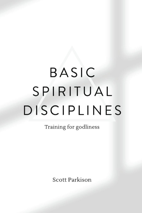 Knjiga Basic Spiritual Disciplines Scott Parkison