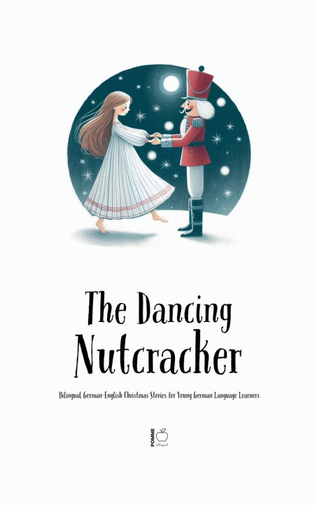 Knjiga The Dancing Nutcracker Pomme Bilingual