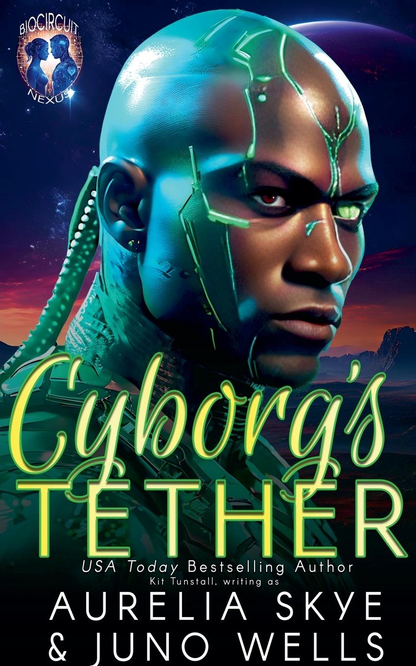 Knjiga Cyborg's Tether Juno Wells