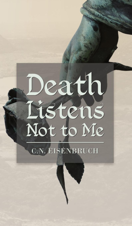 Knjiga Death Listens Not to Me Coral N Eisenbruch
