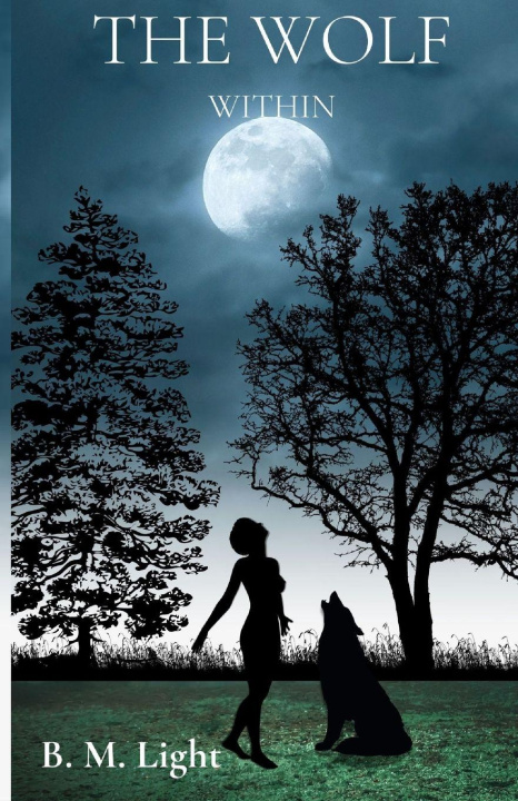 Knjiga The Wolf Within B. M. Light