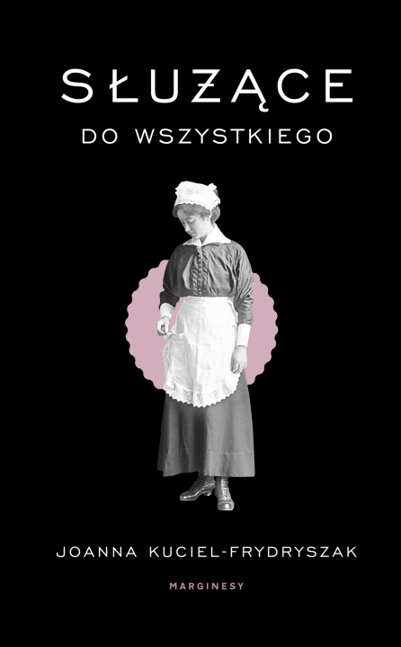 Βιβλίο Służące do wszystkiego. Wydanie 2024 Joanna Kuciel-Frydryszak