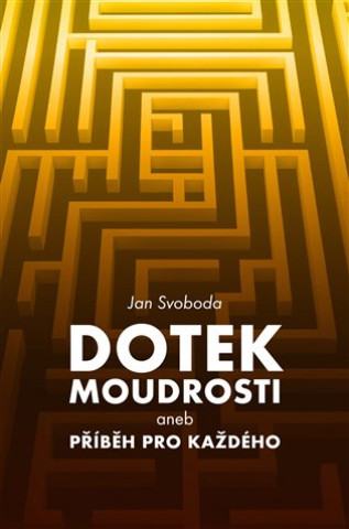 Libro Dotek moudrosti aneb Příběh pro každého Jan Svoboda
