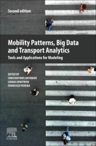Knjiga Mobility Patterns, Big Data and Transport Analytics Constantinos Antoniou