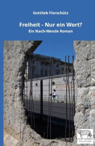 Knjiga Freiheit - Nur ein Wort? Gottlieb Florschütz