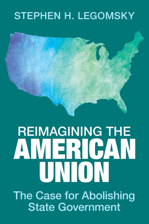 Knjiga Reimagining the American Union Stephen H. Legomsky