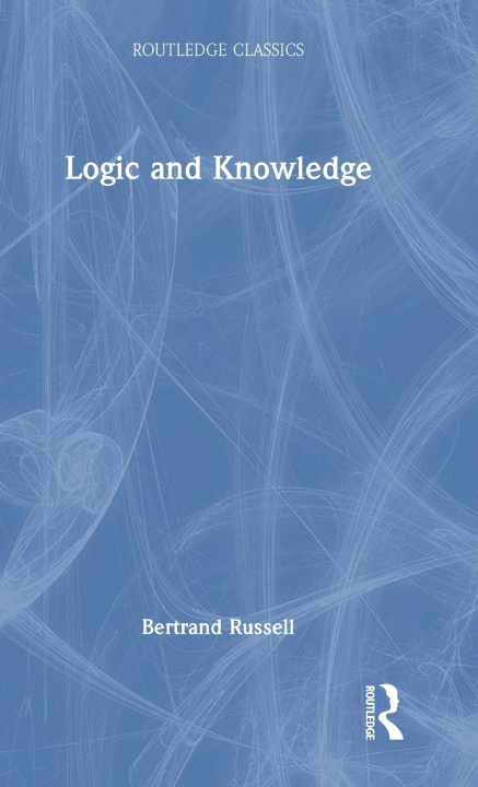 Kniha Logic and Knowledge Bertrand Russell