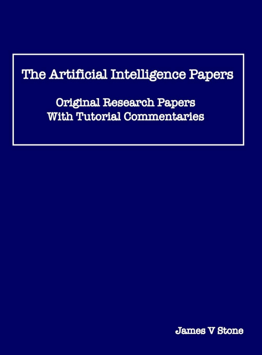 Book The Artificial Intelligence Papers James V Stone