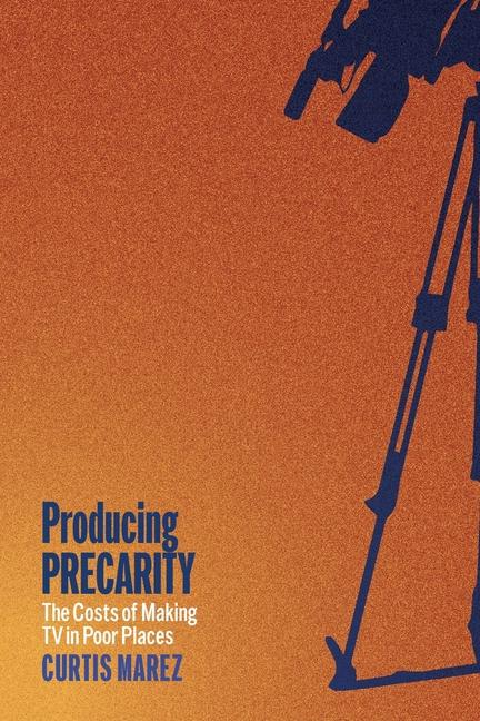 Buch Producing Precarity Curtis Marez