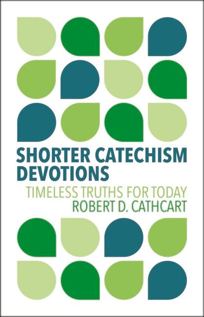 Knjiga Shorter Catechism Devotions Robert D. Cathcart