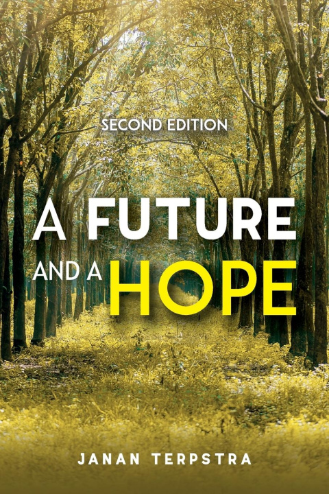 Knjiga Future And A Hope, Second Edition Janan Terpstra