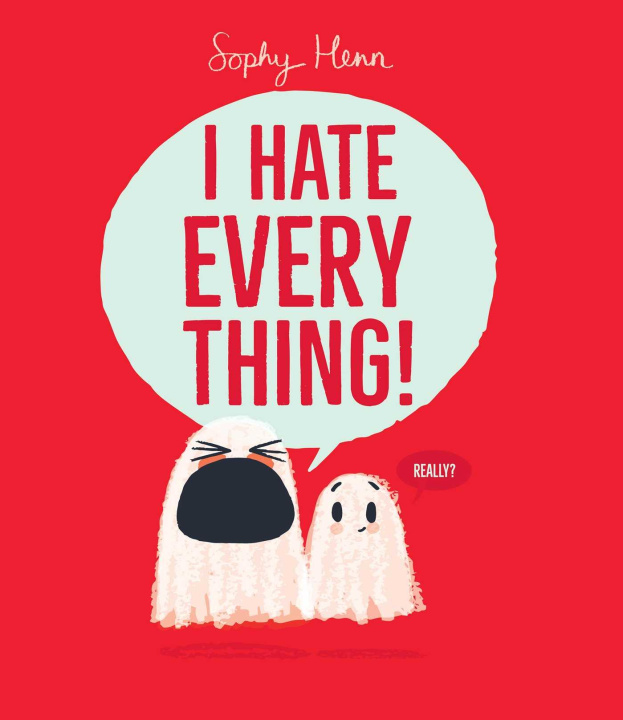 Knjiga I Hate Everything! Sophy Henn
