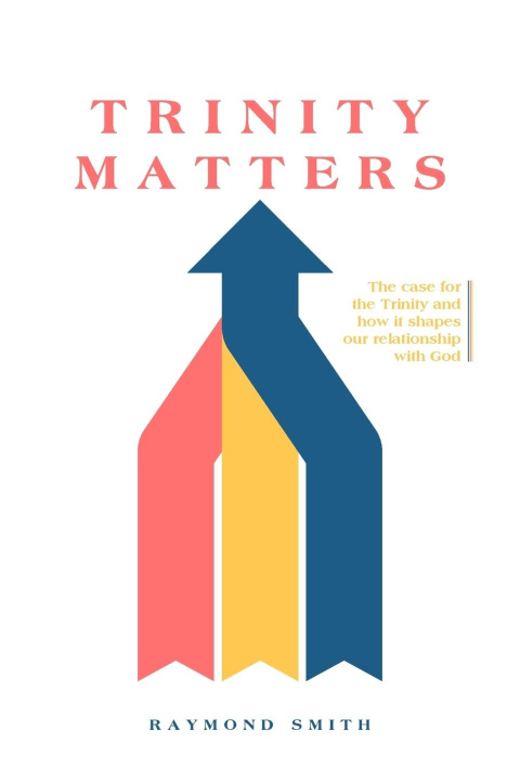 Knjiga Trinity Matters Raymond G. Smith