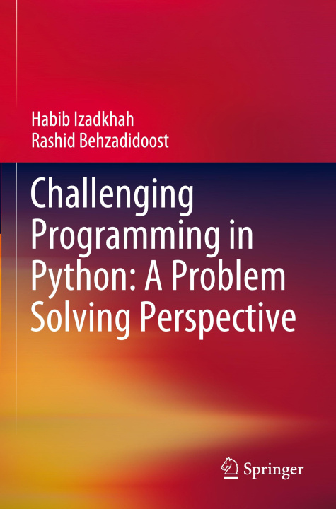 Knjiga Challenging Programming in Python: A Problem Solving Perspective Habib Izadkhah