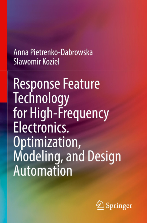 Kniha Response Feature Technology for High-Frequency Electronics. Optimization, Modeling, and Design Automation Anna Pietrenko-Dabrowska