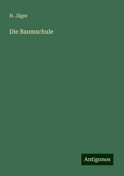 Knjiga Die Baumschule H. Jäger