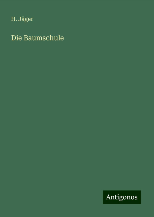Knjiga Die Baumschule H. Jäger