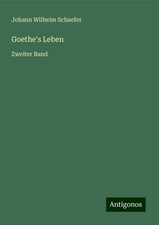 Knjiga Goethe's Leben Johann Wilhelm Schaefer