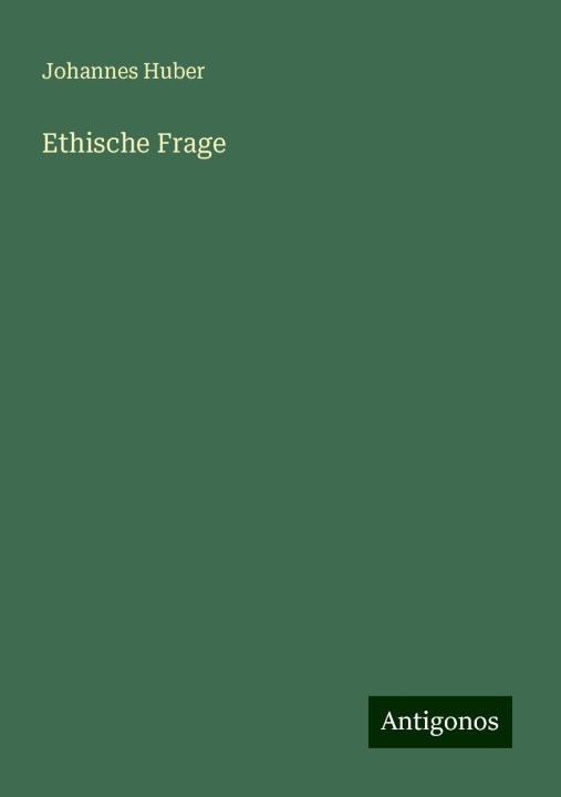 Knjiga Ethische Frage Johannes Huber