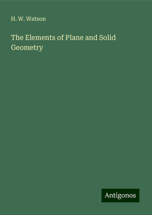 Knjiga The Elements of Plane and Solid Geometry 