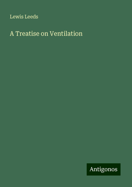 Knjiga A Treatise on Ventilation 
