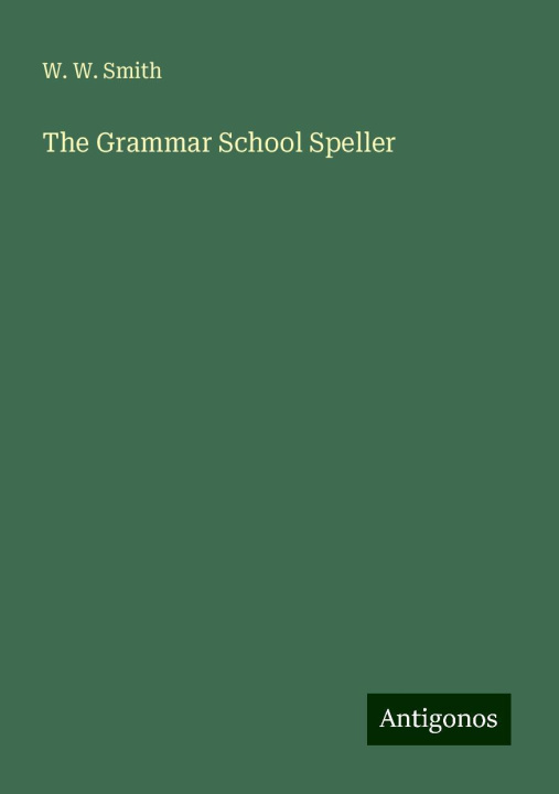 Knjiga The Grammar School Speller 