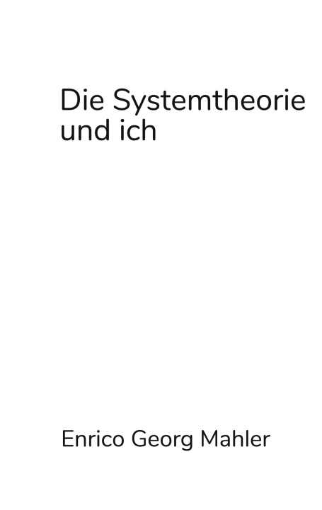 Knjiga Die Systemtheorie und ich Enrico Georg Mahler