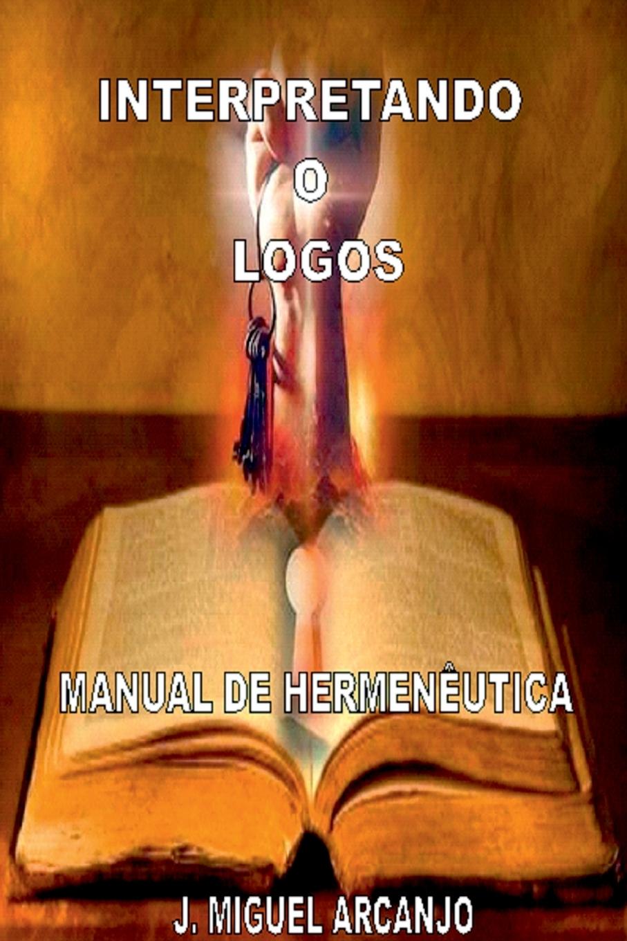 Knjiga Interpretando O Logos J. Miguel Arcanjo