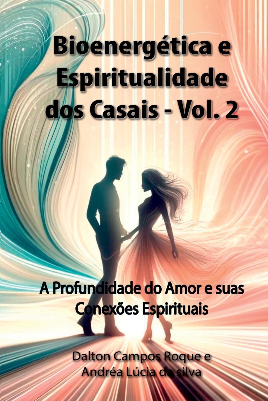 Boek Bioenergética E Espiritualidade Dos Casais - Volume 2 Dalton Campos Roque