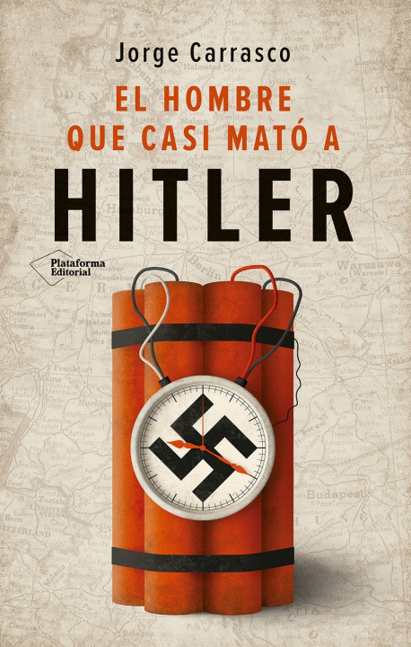 Knjiga El hombre que casi mató a Hitler Jorge Carrasco